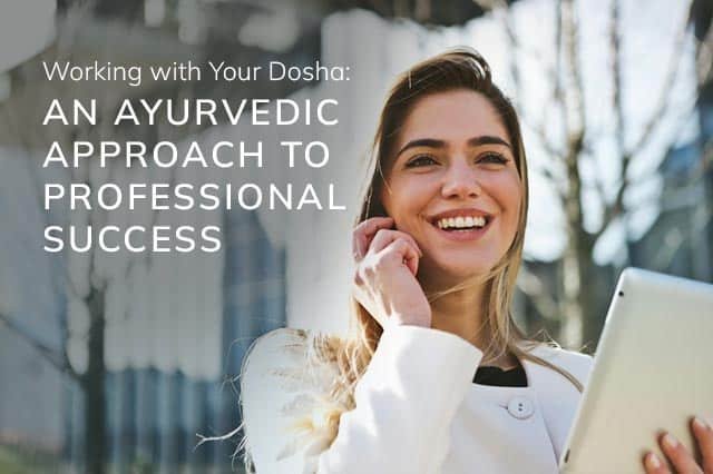 Dosha at Work: Ayurvedic Tips for a Balanced Workplace
